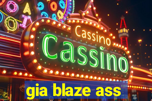 gia blaze ass